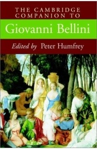  - The Cambridge Companion to Giovanni Bellini (Cambridge Companions to the History of Art)