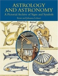  - Astrology and Astronomy : A Pictorial Archive of Signs and Symbols (Dover Pictorial Archive)