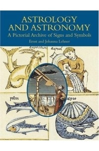  - Astrology and Astronomy : A Pictorial Archive of Signs and Symbols (Dover Pictorial Archive)