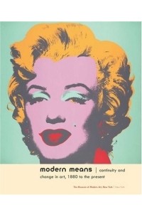 Deborah Wye - Modern Means: Continuity and Change in Art, 1880 to present