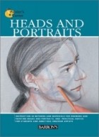  - Heads and Portraits (The Painter’s Corner Series)