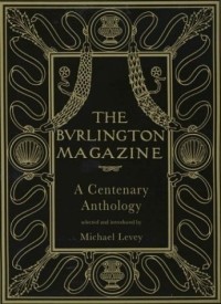 Майкл Левей - The Burlington Magazine : A Centenary Anthology