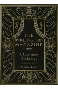 Майкл Левей - The Burlington Magazine : A Centenary Anthology