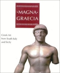 Michael Bennett - Magna Graecia : Greek Art from South Italy and Sicily