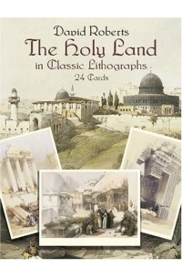 Дэвид Робертс - The Holy Land in Classic Lithographs: 24 Cards