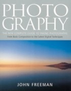 John Freeman - Photography : The New Complete Guide to Taking Photographs