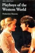  - Playboys of the Western World: Production Histories