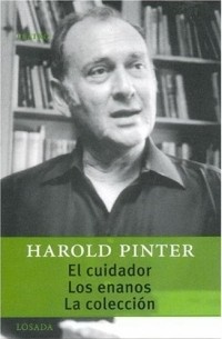 Harold Pinter - El Cuidador. Los Enanos. La Colección