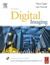 Mark Galer - Digital Imaging: Essential Skills, Third Edition (Photography Essential Skills)