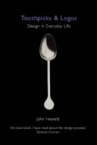 John Heskett - Toothpicks and Logos: Design in Everyday Life