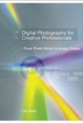 Lee Varis - Digital Photography for Creative Professionals: From Photo Shoot to Image Output