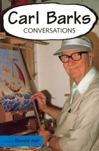 Carl Barks - Carl Barks: Conversations (Conversations With Comic Artists)