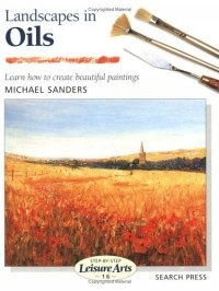 Майкл Сандерс - Landscapes in Oils (Step-By-Step Leisure Arts Series)