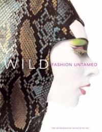 Andrew Bolton - Wild : Fashion Untamed (Metropolitan Museum of Art Series)
