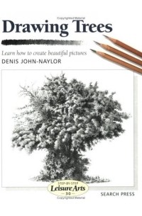 Денис Джон-Нейлор - Drawing Trees: Learn How to Create Beautiful Pictures