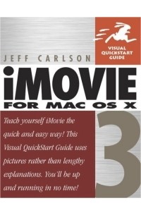 Jeff Carlson - iMovie 3 for Mac OS X (Visual QuickStart Guide)