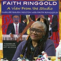 Фейт Рингголд - Faith Ringgold : A View From the Studio