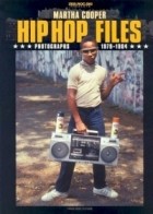 Марта Купер - Hip Hop Files: Photographs 1979-1984