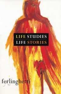 Lawrence Ferlinghetti - Life Studies, Life Stories: Drawings