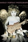 Kimarie Richardson - Fantasy Portrait Photography: Creative Techniques and Images