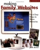 Jen Bidner - Making Family Websites : Fun &amp; Easy Ways to Share Memories (A Lark Photography Book)