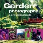 Tony Cooper - Garden Photography : A Professional Guide
