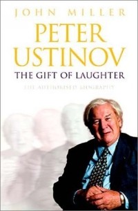 John Miller - Peter Ustinov: The Gift of Laughter