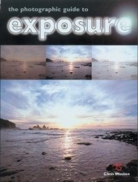 Крис Вестон - The Photographic Guide to Exposure