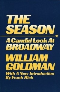 William Goldman - The Season : A Candid Look at Broadway