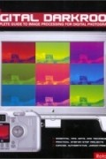 Peter Cope - The Digital Darkroom: A Complete Guide to Image Processing for Digital Photographers