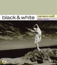 William Cheung - Black & White (Camera Craft) (Camera Craft)