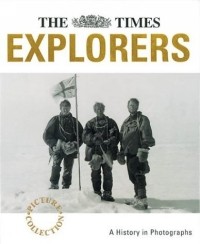 Richard Sale - The Times Explorers: A History in Photographs