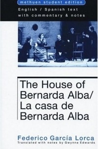 Federico Garcia Lorca - The House of Bernarda Alba / La Casa de Bernarda Alba : Methuen Student Edition (Methuen World Classics)
