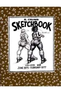 Robert Crumb - The R. Crumb Sketchbook, Vol. 10: June 1975-February 1977