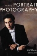 Билл Хертер - The Best of Portrait Photography : Techniques and Images from the Pros