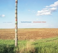 Джон Конвей - Saskatchewan: Uncommon Views