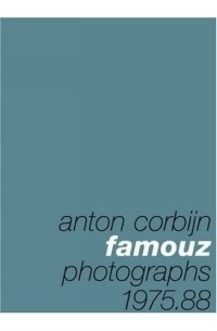 Anton Corbijn - Famouz: Anton Corbijn Photographs 1975 88
