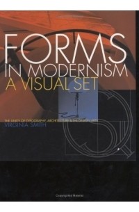 Вирджиния Смит - Forms In Modernism: A Visual Set; The Unity Of Typography, Architecture & The Design Arts