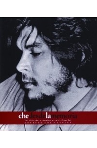 Эрнесто Че Гевара - Che desde la Memoria : El que fui (Che Guevara Publishing Project)