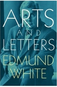 Edmund White - Arts and Letters