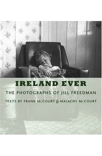  - Ireland Ever : The Photographs of Jill Freedman