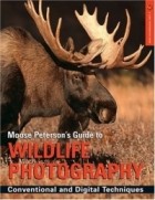 B. Moose Peterson - Moose Peterson&#039;s Guide to Wildlife Photography : Conventional and Digital Techniques (A Lark Photography Book)