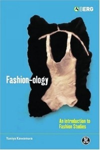 Yuniya Kawamura - Fashion-ology : An Introduction to Fashion Studies (Dress, Body, Culture)