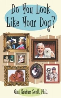 Джини Грэм Скотт - Do You Look Like Your Dog?
