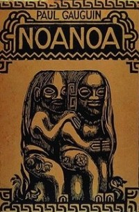 Paul Gauguin - Noa Noa: The Tahiti Journal of Paul Gauguin