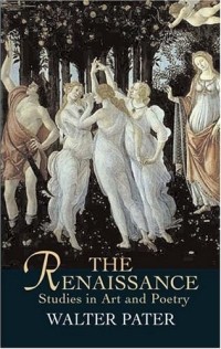 Уолтер Патер - The Renaissance : Studies in Art and Poetry (Dover Books on Art, Art History)
