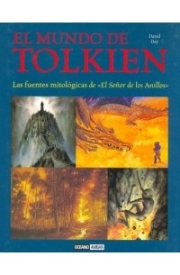 Дэвид Дэй - El Mundo De Tolkien: Fuentes Mitologicas de El Senor De Los Anillos