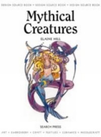Elaine Hill - Mythical Creatures (Design Source Book)