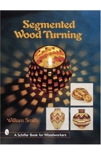 William Smith - Segmented Wood Turning