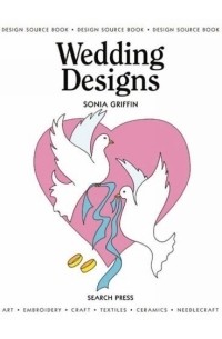 Соня Гриффин - Wedding Designs (Design Source Book)